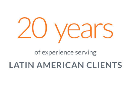 20 Years of experience serving Latin American clients
