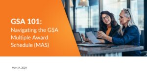 GSA 101 - Navigating the GSA Multiple Award Schedule