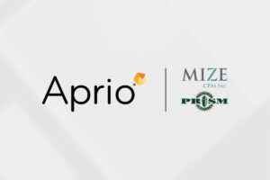 Aprio Expands Midwest, Strengthens QSR Outsourcing with Mize CPAs Inc. and Prism Financial Group, L.L.C. Acquisition