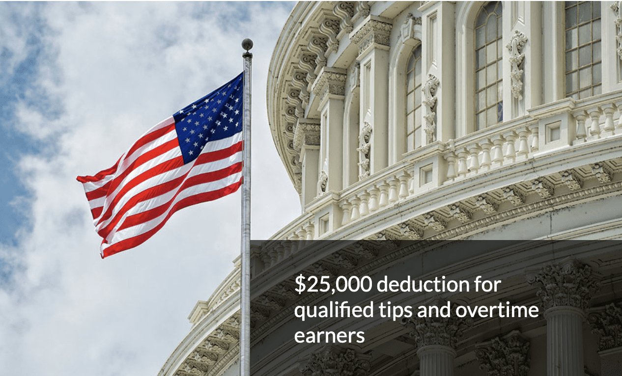 Exterior shot of an ornate government building with an American flag raised in front of it. Text in the bottom right reads '$25,000 deduction for qualified tips and overtime earners