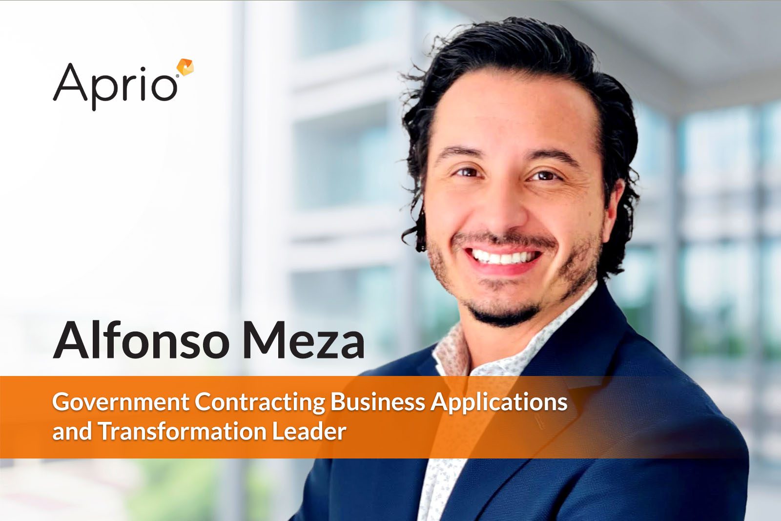 A man in business attire smiles at the camera. Text on image reads: Aprio. Alfonso Meza. Government Contracting Business Applications and Transformation Leader.