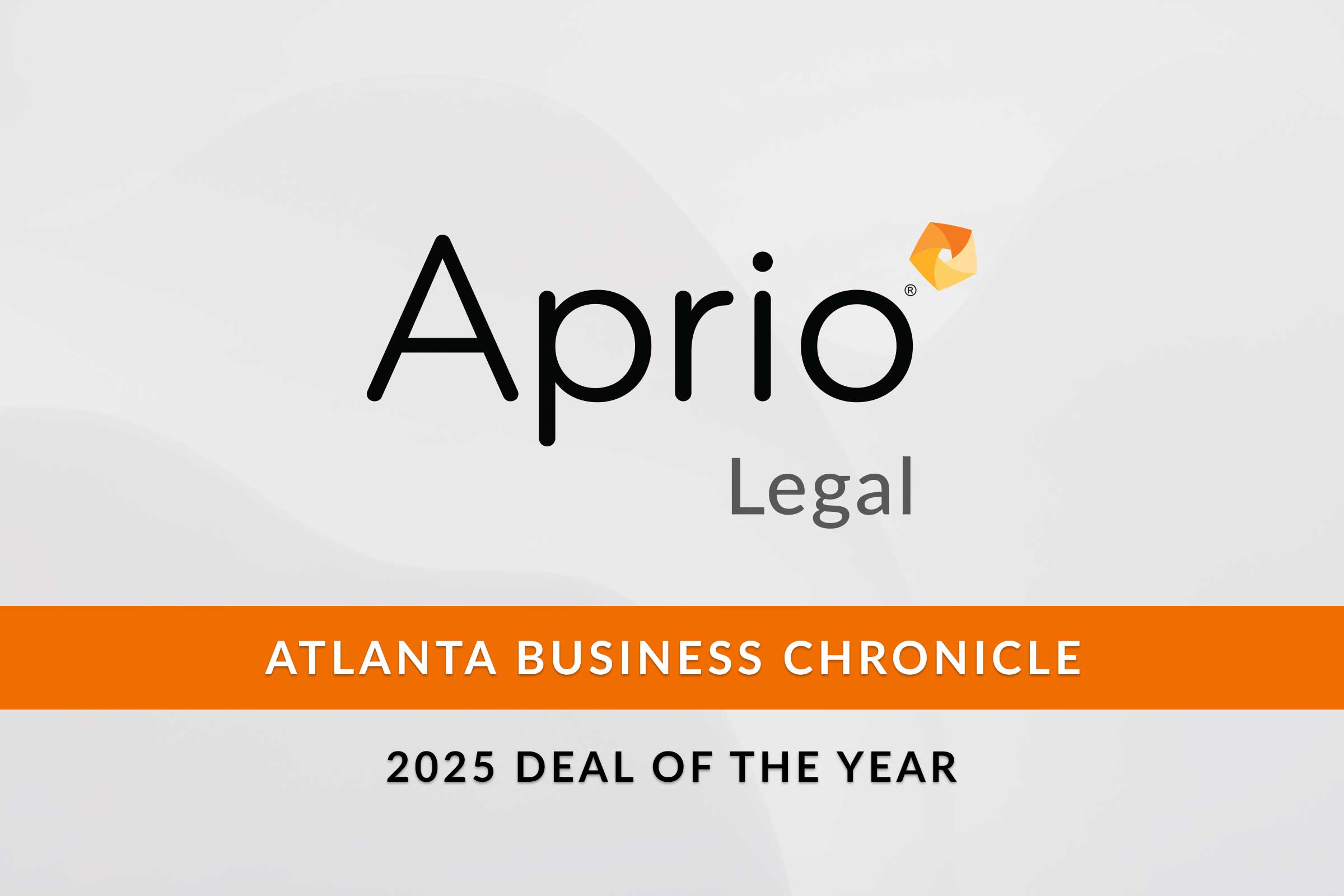Aprio Legal logo with text: Atlanta Business Chronicle 2025 Deal of the Year on an orange banner.