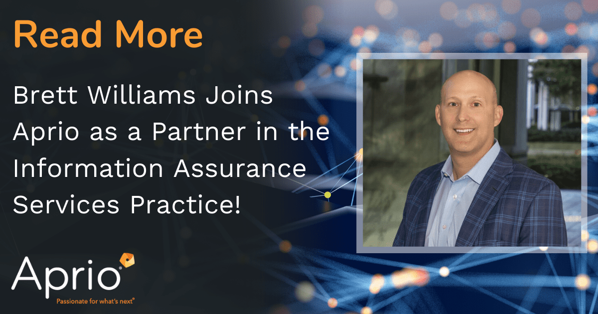 Brett Williams joins Aprio as a partner in the Information Assurance Services Practice. The image includes his photo and Aprio’s logo.