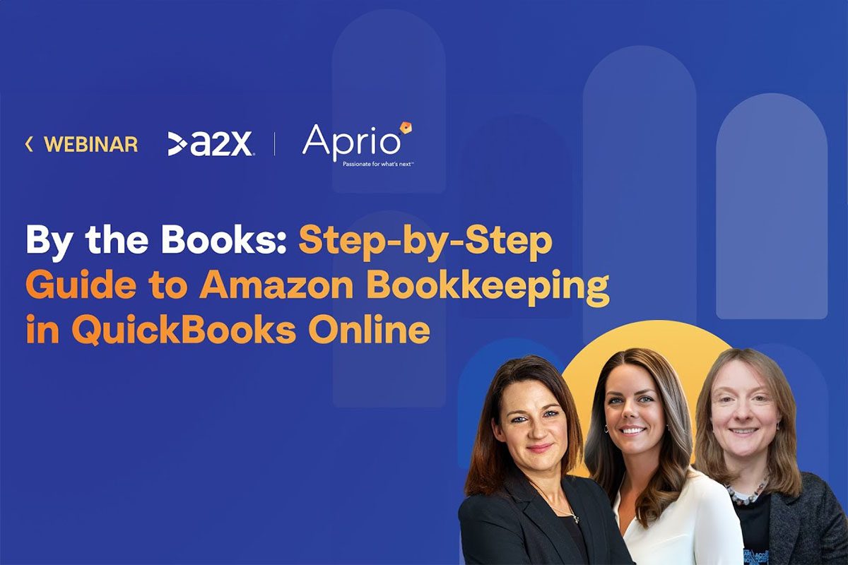 Webinar promotional image for By the Books: Step-by-Step Guide to Amazon Bookkeeping in QuickBooks Online, featuring the logos of A2X and Aprio, with three women presenters.