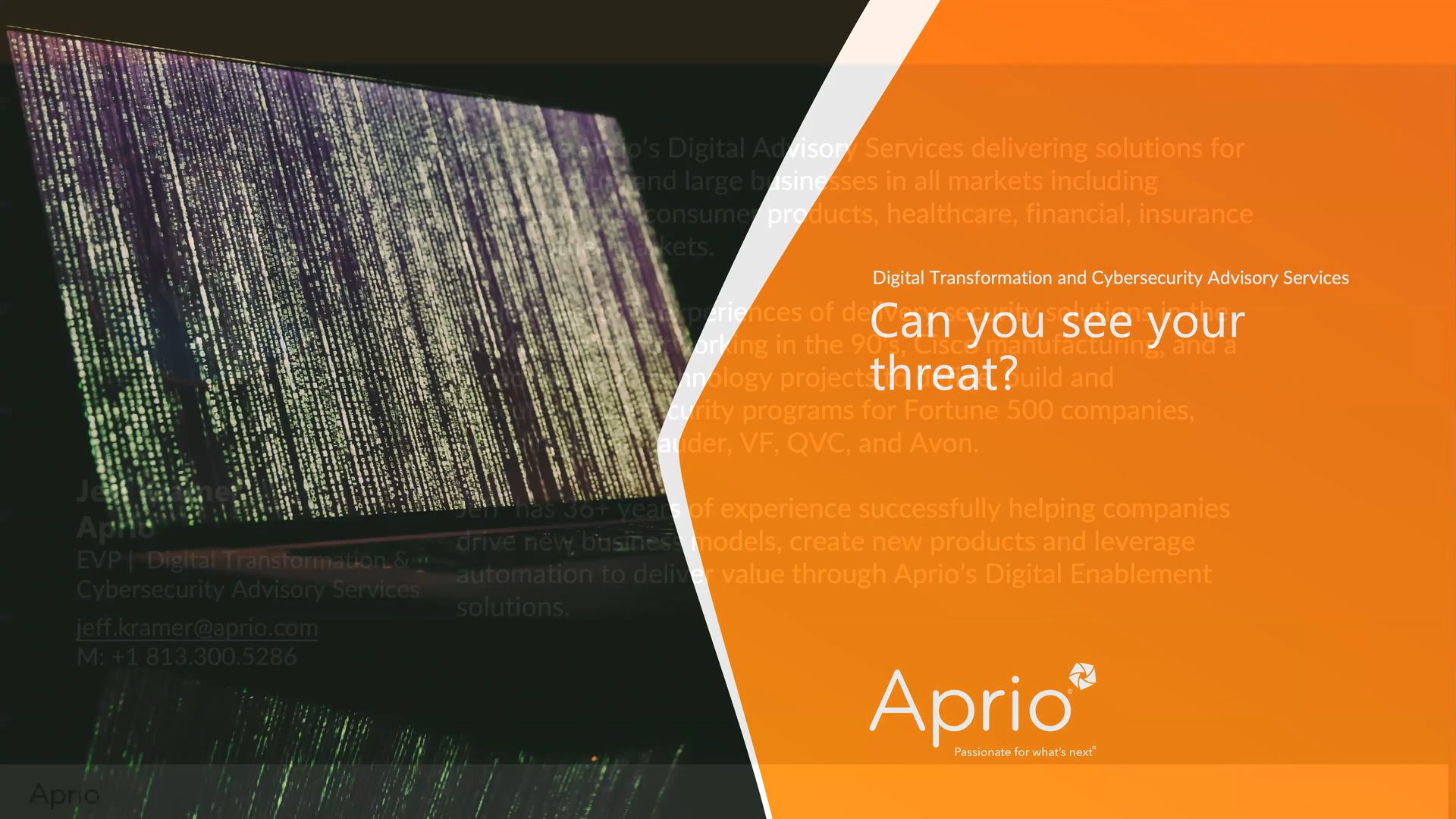 A screen with lines of code is overlaid with an orange banner that reads, Can you see your threat? promoting Aprios digital transformation and cybersecurity advisory services.