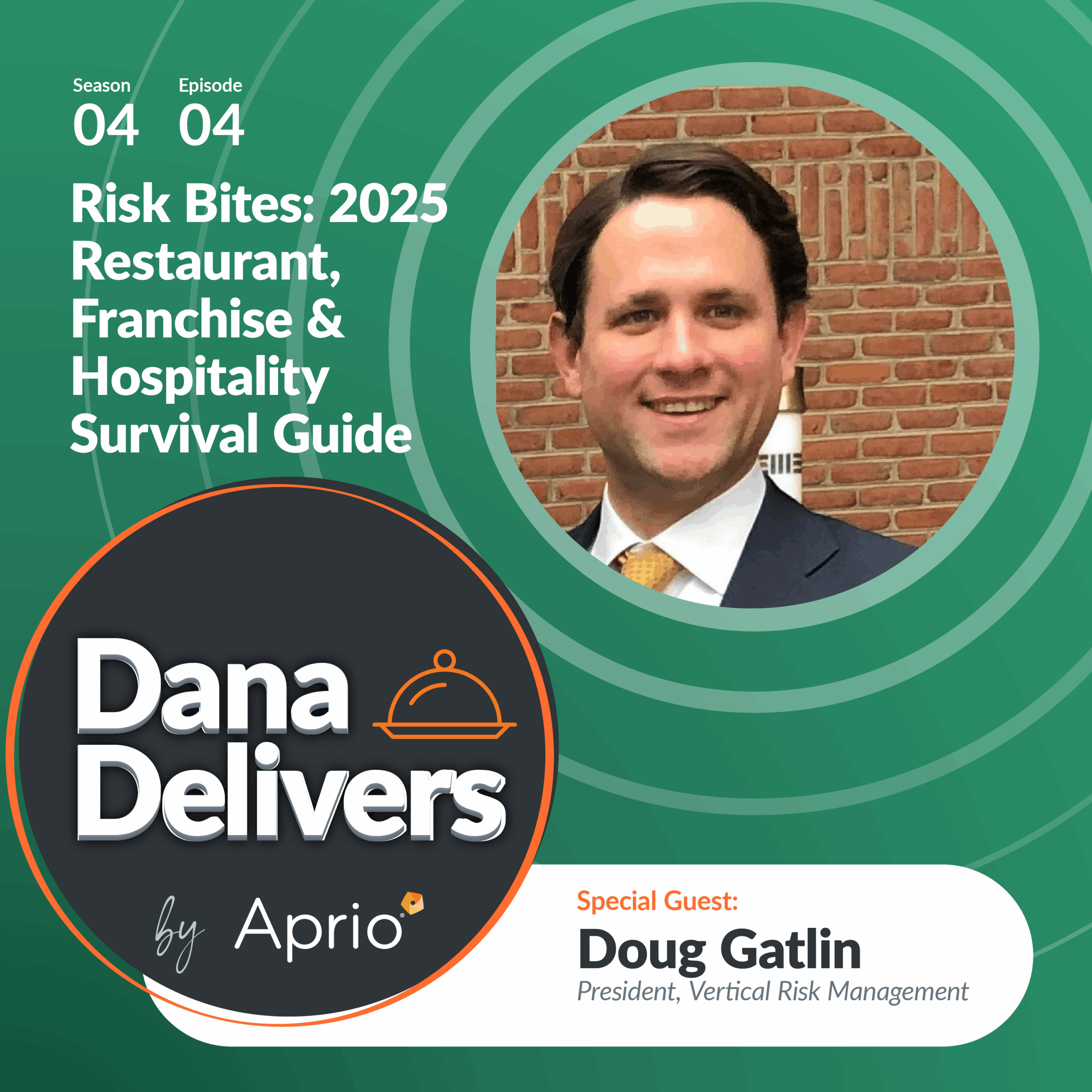 Promotional graphic for the podcast Dana Delivers by Aprio featuring guest Doug Gatlin, discussing restaurant, franchise, and hospitality risk management for 2025.