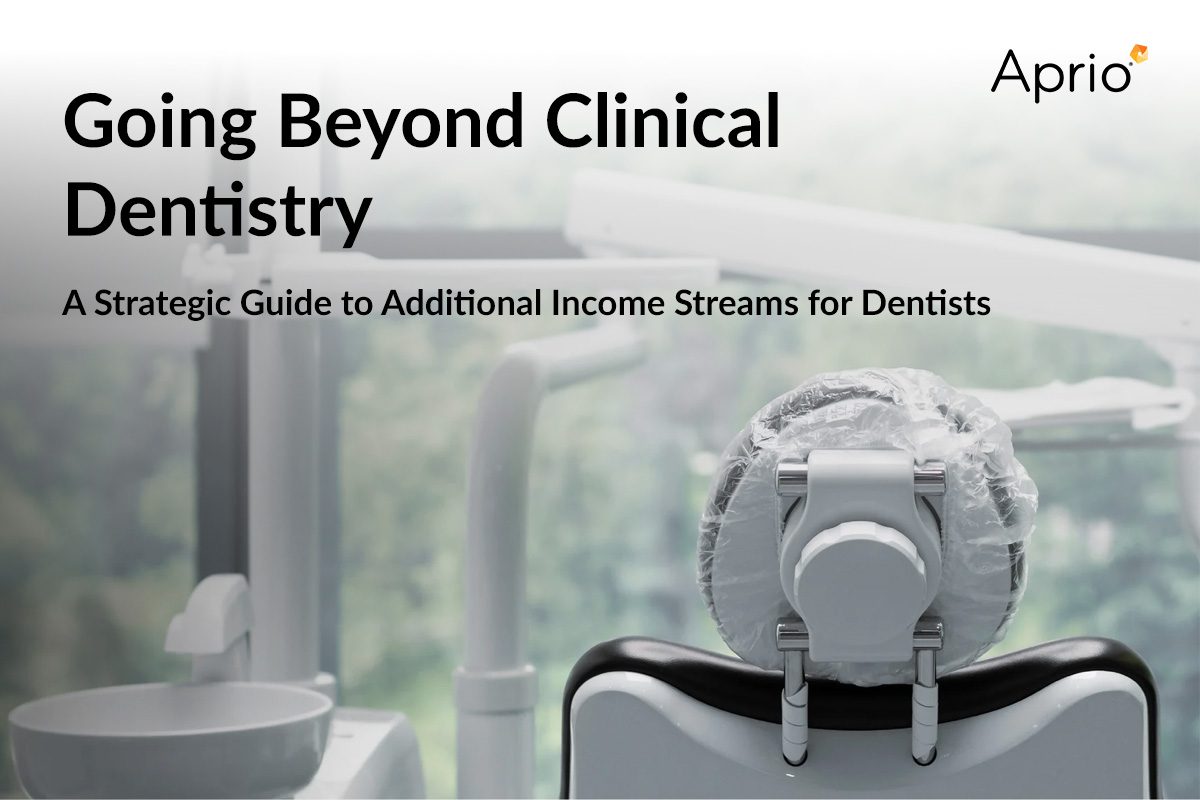 Dental chair in a modern clinic with text overlay: Going Beyond Clinical Dentistry—A Strategic Guide to Additional Income Streams for Dentists and the Aprio logo in the corner.