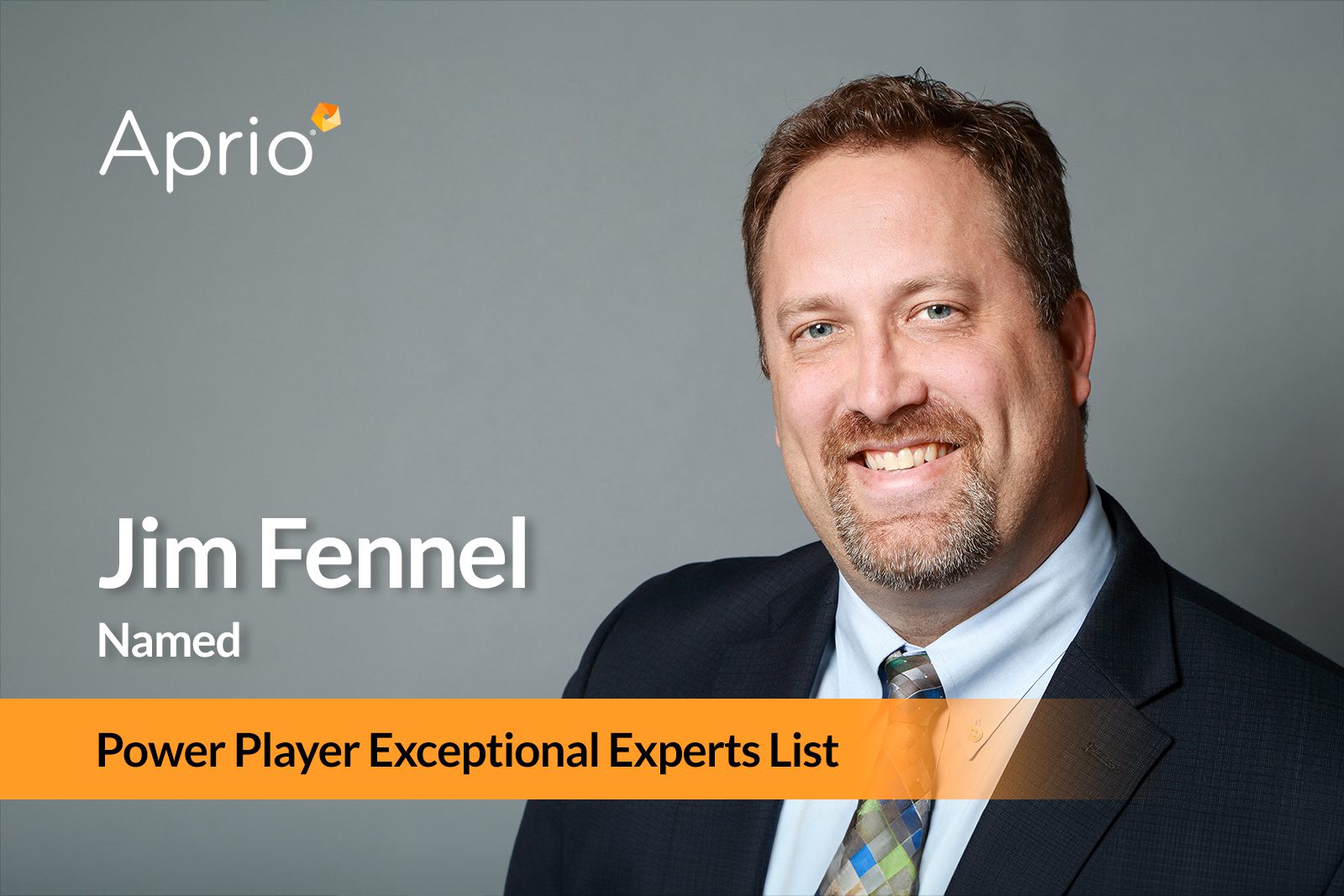 A man in a suit smiling, with text: Aprio, Jim Fennel Named Power Player Exceptional Experts List on a gray background.