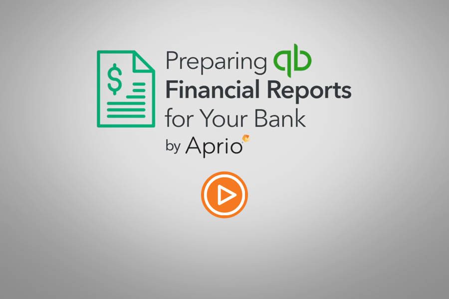 A graphic reads Preparing Financial Reports for Your Bank by Aprio with a dollar icon, QuickBooks logo, and an orange play button on a gray background.