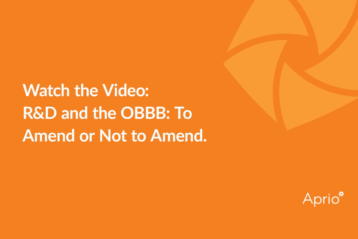 Orange graphic with white text: Watch the Video: R&D and the OBBB: To Amend or Not to Amend. Aprio logo in the bottom right corner.