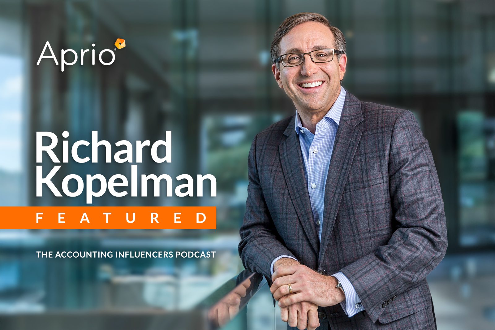 A man in a checked suit jacket smiles while standing indoors. Text reads: Aprio. Richard Kopelman Featured. The Accounting Influencers Podcast.